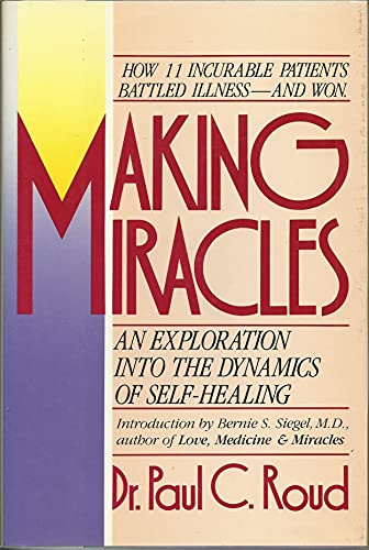 Imagen de archivo de Making Miracles: An Exploration Into the Dynamics of Self-Healing a la venta por gearbooks