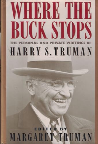 9780446514941: Where the Buck Stops: The Personal and Private Writings of Harry S. Truman