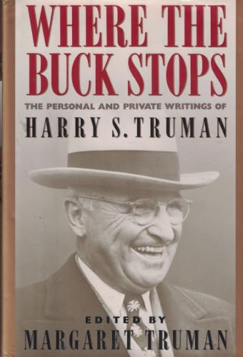 Stock image for Where the Buck Stops: The Personal and Private Writings of Harry S. Truman for sale by Orion Tech