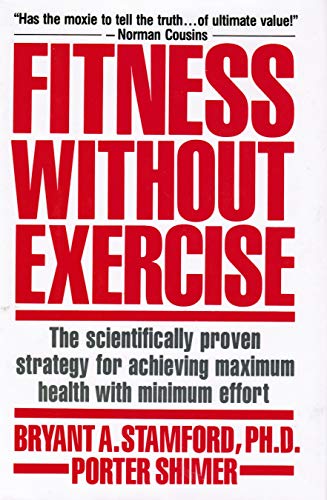 Imagen de archivo de Fitness Without Exercise: The Scientifically Proven Strategy for Achieving Maximum Health With Minimum Effort a la venta por SecondSale