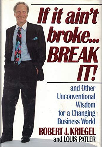 Imagen de archivo de If It Ain't Broke.Break It! and Other Unconventional Wisdom for a Changing Business World a la venta por SecondSale