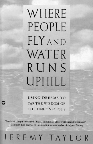 Beispielbild fr Where People Fly and Water Runs Uphill: Using Dreams to Tap the Wisdom of the Unconsious zum Verkauf von Once Upon A Time Books