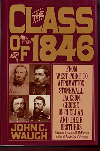 Beispielbild fr The Class of 1846 : From West Point to Appomattox: Stonewall Jackson, George McClellan, and Their Br others zum Verkauf von Better World Books