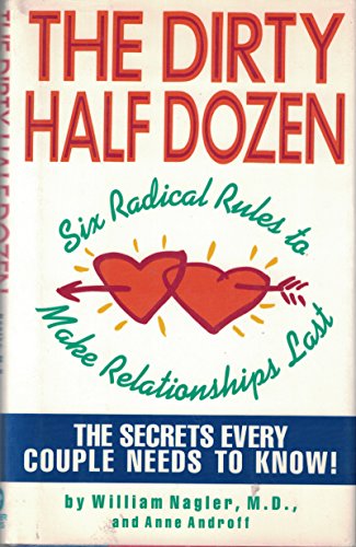 Beispielbild fr Dirty Half Dozen : Six Radical Rules to Make Relationships Last zum Verkauf von Better World Books