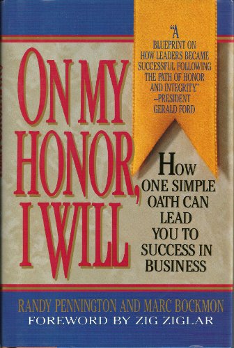 Stock image for On My Honor, I Will : How One Simple Oath Can Lead You to Success in Business for sale by Better World Books: West