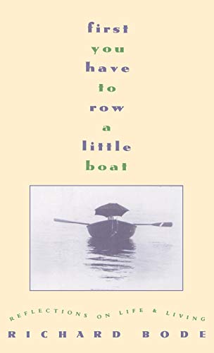 Beispielbild fr First You Have to Row a Little Boat: Reflections on Life & Living zum Verkauf von Dream Books Co.