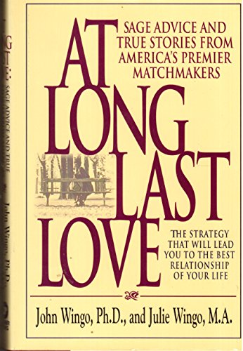 Beispielbild fr At Long Last Love : Sage Advice and True Stories from America's Premier Matchmakers zum Verkauf von Better World Books