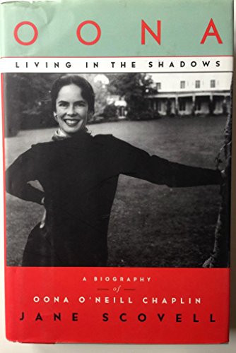 Stock image for Oona, Living in the Shadows: A Biography of Oona ONeill Chaplin for sale by Goodwill of Colorado