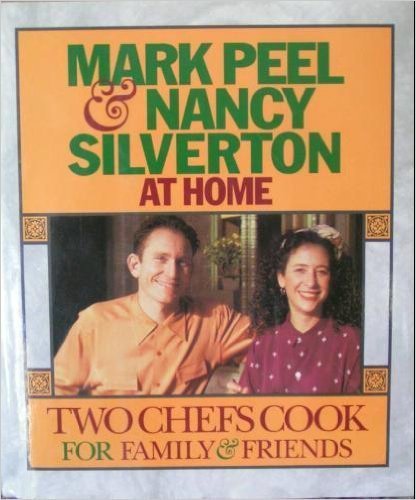 Mark Peel & Nancy Silverton at Home: Two Chefs Cook for Family & Friends (9780446517362) by Peel, Mark; Silverton, Nancy; Waycott, Edon