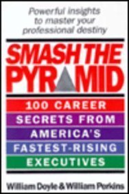 Beispielbild fr Smash the Pyramid: 100 Career Secrets from America's Fastest-Rising Executives zum Verkauf von Bookmonger.Ltd