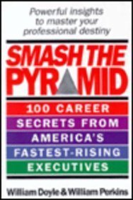 Imagen de archivo de Smash the Pyramid: 100 Career Secrets from America's Fastest-Rising Executives a la venta por Bookmonger.Ltd