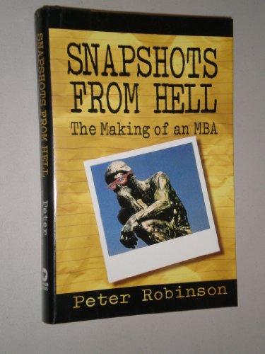 Beispielbild fr Snapshots from Hell: The Making of an MBA zum Verkauf von Wonder Book