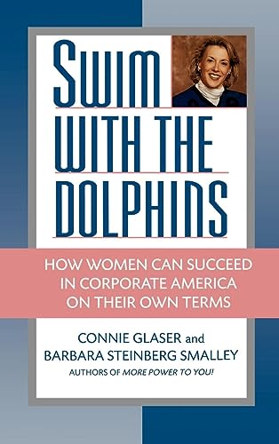 Stock image for Swim with the Dolphins : How Women Can Succeed in Corporate America on Their Own Terms for sale by Better World Books