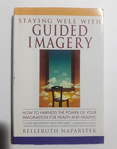 Imagen de archivo de Staying Well With Guided Imagery/How to Harness the Power of Your Imagination for Health and Healing a la venta por Wonder Book