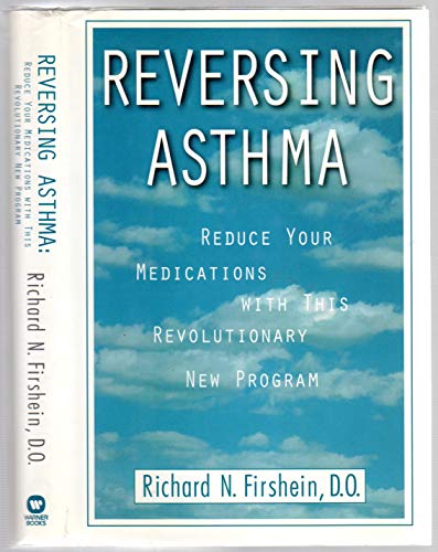9780446518239: Reversing Asthma: Reduce Your Medications With This Revolutionary New Program