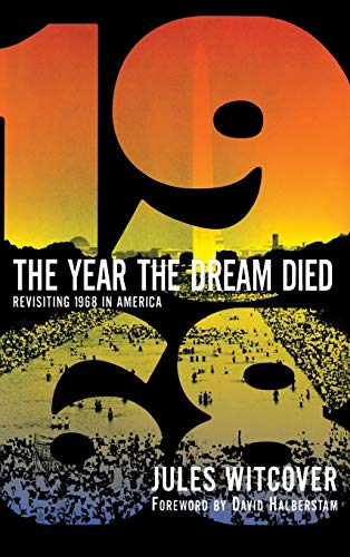 Imagen de archivo de The Year the Dream Died: Revisiting 1968 in America a la venta por Open Books
