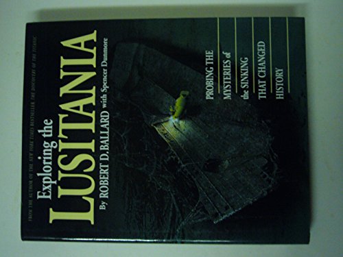 9780446518512: Exploring the Lusitania: Probing the Mysteries of the Sinking That Changed History