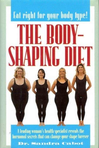 Beispielbild fr The Body Shaping Diet : A Leading Woman's Health Specialist Reveals the Hormonal Secrets that Can Change Your Shape Forever zum Verkauf von Better World Books