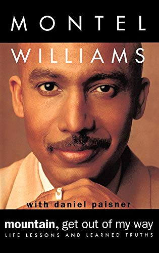 Mountain, Get Out of My Way: Life Lessons and Learned Truths (9780446519076) by Williams, Montel; Paisner, Daniel