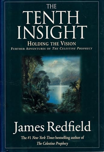 The Tenth Insight - Further Adventures of the Celestine Prophecy: Holding the Vision. (Urversion Des Später Auf Deutsch erschienenen 