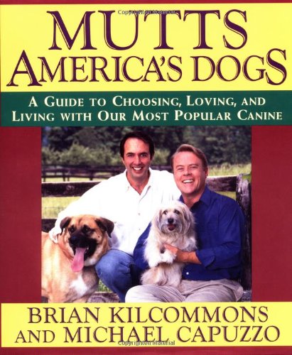 Mutts: America's Dogs (9780446519496) by Kilcommons, Brian; Capuzzo, Michael