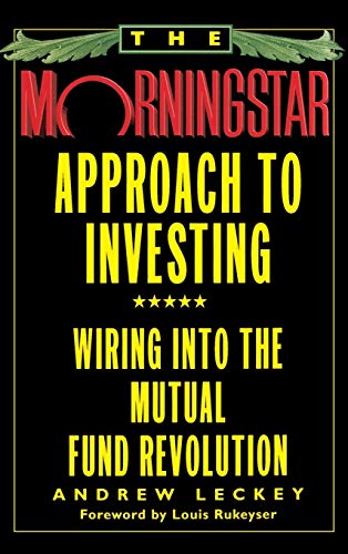 Beispielbild fr The Morningstar Approach to Investing: Wiring into the Mutual Fund Revolution zum Verkauf von Wonder Book