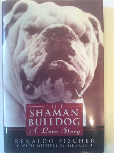 Imagen de archivo de The Shaman Bulldog : A Love Story a la venta por Better World Books