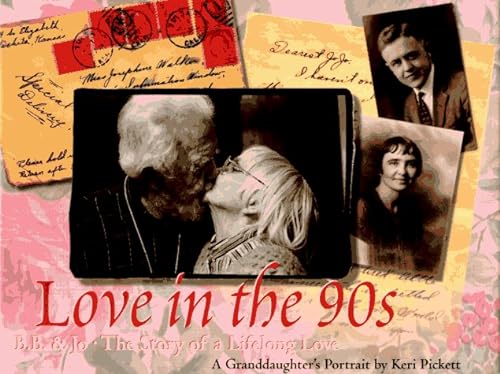 Beispielbild fr Love in the 90s: B.B. & Jo - The Story of a Lifelong Love: A Granddaughter's Portrait zum Verkauf von Keeper of the Page