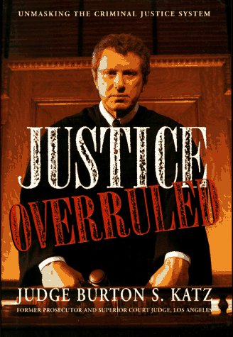 9780446520423: Justice Overruled: Unmasking the Criminal Justice System
