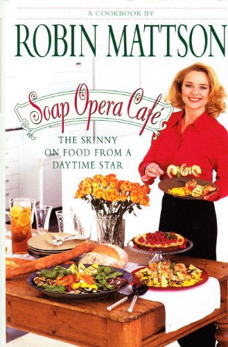9780446520560: Soap Opera Cafe: The Skinny on Food from a Daytime Star