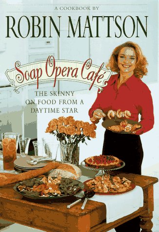 Stock image for Soap Opera Cafe: The Skinny on Food from a Daytime Star for sale by SecondSale