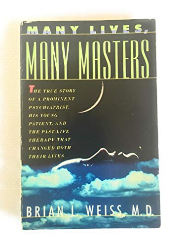 Stock image for Many Lives, Many Masters: The True Story of a Prominent Psychiatrist, His Young Patient, and the Past Life Therapy That Changed Both Their Lives for sale by Goodwill of Colorado