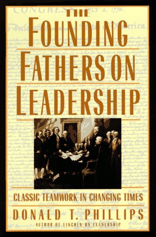 Beispielbild fr The Founding Fathers on Leadership: Classic Teamwork in Changing Times zum Verkauf von SecondSale