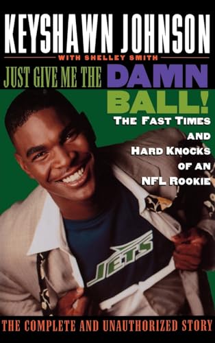 Beispielbild fr Just Give Me the Damn Ball! : The Fast Times and Hard Knocks of an NFL Rookie zum Verkauf von Better World Books