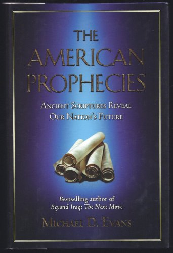 Beispielbild fr The American Prophecies: Ancient Scriptures Reveal Our Nation's Future zum Verkauf von SecondSale