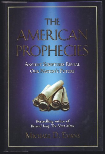 Stock image for The American Prophecies: Ancient Scriptures Reveal Our Nation's Future for sale by Gulf Coast Books