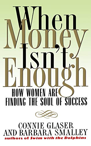 9780446523035: When Money Isn't Enough: How Women Are Finding the Soul of Success