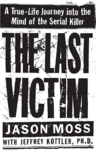9780446523400: The Last Victim: A True-Life Journey Into the Mind of the Serial Killer