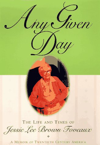 Imagen de archivo de Any Given Day : The Life & Times of Jessie Lee Brown Foveaux a la venta por Lighthouse Books and Gifts