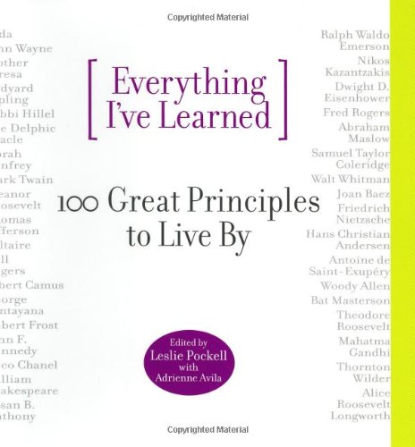 Beispielbild fr Everything I've Learned: 100 Great Principles to Live by zum Verkauf von SecondSale