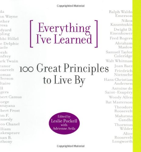 Stock image for Everything I've Learned : 100 Great Principles to Live By for sale by Better World Books