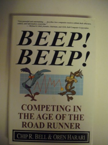 Stock image for Beep! Beep!: Competing in the Age of the Road Runner Bell, Chip R. and Harari, Oren for sale by Aragon Books Canada