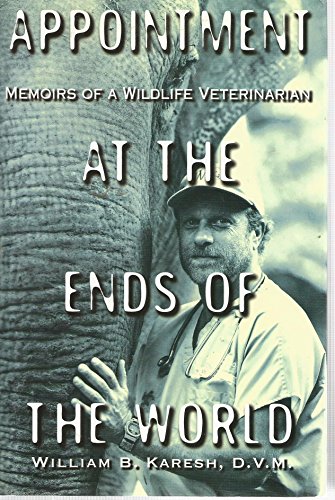 Imagen de archivo de APPOINTMENT AT THE ENDS OF THE WORLD. Memoirs of a Wildlife Veterinarian a la venta por Cornerstone Books