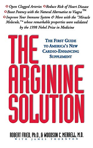 Imagen de archivo de The Arginine Solution: The First Guide to America's New Cardio-Enhancing Supplement a la venta por Wonder Book
