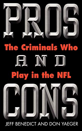 Stock image for Pros and Cons : The Criminals Who Play in the NFL for sale by Better World Books