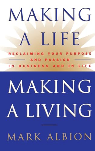 Stock image for Making a Life, Making a Living-?: Reclaiming Your Purpose and Passion in Business and in Life for sale by SecondSale