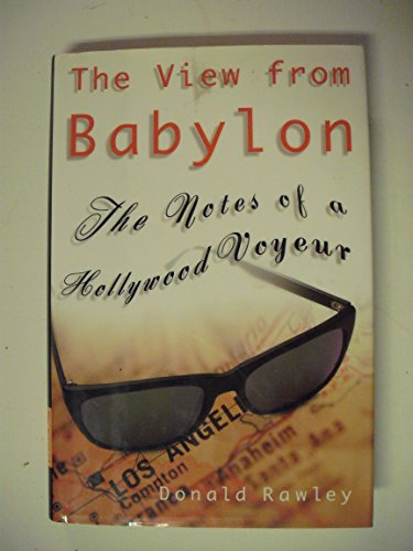 Beispielbild fr The View from Babylon : The Notes of a Hollywood Voyeur zum Verkauf von Better World Books