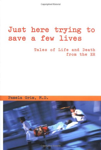 9780446524230: Just Here Trying to Save a Few Lives: Tales of Life and Death from the Er