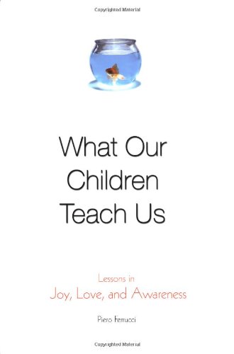 Beispielbild fr What Our Children Teach Us : Lessons in Joy, Love, and Awareness zum Verkauf von Better World Books