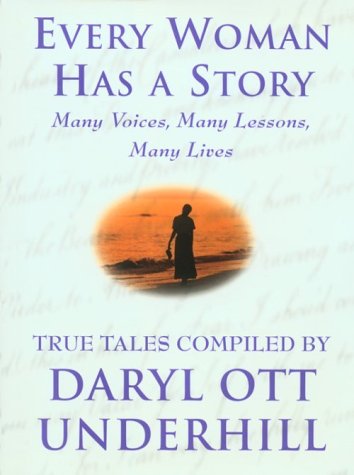 Imagen de archivo de Every Woman Has a Story: Many Voices, Many Lessons, Many Lives : True Tales a la venta por Wonder Book